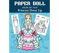 Paper Doll Color, Cut, Play Princess Dress Up: Coloring book for kids - Princess paper dolls