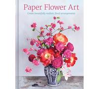 Paper Flower Art: Create Beautifully Realistic Floral Arrangement