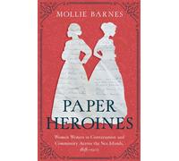 Paper Heroines Women Writers in Conversation and Community Across the Sea Islands, 1838-1902 - Mollie Barnes - University of South Carolina Press - ebook (ePub) - Livre