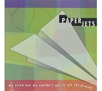 PAPER JETS - Tried But We Couldn't Get It Off The Ground