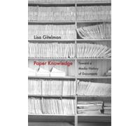 Paper Knowledge: Toward a Media History of Documents