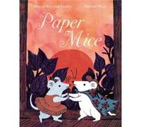 Paper Mice by Megan Wagner Lloyd & Illustrated by Phoebe Wahl Megan Wagner Lloyd Illustrated by Phoebe Wahl (Auteur)