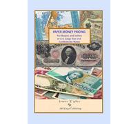 Paper Money Pricing: For Buyers and Sellers of U.S. Large Size and Confederate Notes