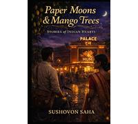 Paper Moons & Mango Trees: Stories of Indian Hearts | Nostalgic Literary Fiction Set Across Small-Town India
