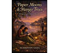 Paper Moons & Mango Trees: Stories of Indian Hearts | Nostalgic Literary Fiction Set Across Small-Town India