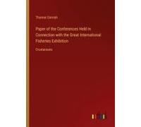 Paper Of The Conferences Held In Connection With The Great International Fisheries Exhibition