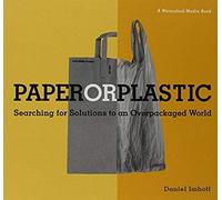 Paper Or Plastic: Searching For Solutions To An Overpackaged World
