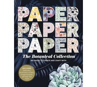 Paper Paper Paper: The Botanical Collection: 180 Pages to Create and Craft With