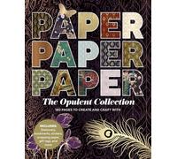 Paper Paper Paper: The Opulent Collection: 180 Pages to Create and Craft With
