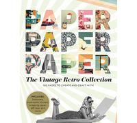 Paper Paper Paper: The Vintage Retro Collection: 180 Pages to Create and Craft With