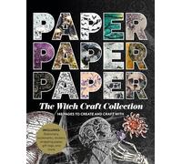 Paper Paper Paper: The Witch Craft Collection: 154 Pages to Create and Craft With