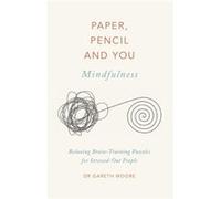 Paper Pencil You Mindfulness by Dr. Gareth Moore Dr. Gareth Moore (Auteur)