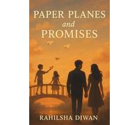 Paper Planes and Promises: A Heartfelt Contemporary Romance About First Love, Family Secrets, and Redemption