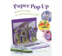 Paper Pop Up: 40 Dynamic Designs for Suprising Cards and Gifts