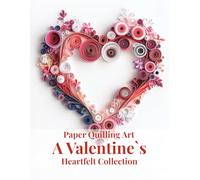 Paper Quilling Art A Valentine's Heartfelt Collection: paper quilling book image gallery