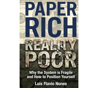 Paper Rich, Reality Poor: Why the System is Fragile and How to Position Yourself