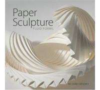 Richard Sweeney – Paper Sculpture: Fluid Forms – Poche