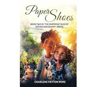 Paper Shoes: Book Two In "The Inspiring Tales Of Esther And Snuffy" Series
