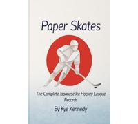 Paper Skates: The Complete Japanese Ice Hockey League Records