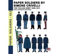 Paper Soldiers By Simone Crivelli - The Italian Army 1859-1911