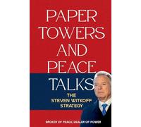 Paper Towers and Peace Talks: The Steven Witkoff Strategy