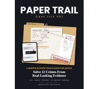 Paper Trail: A Murder Mystery Puzzle Book for Adults: Solve 12 Crimes From Real-Looking Evidence