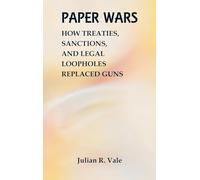 Paper Wars: How Treaties, Sanctions, and Legal Loopholes Replaced Guns