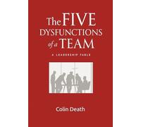 Paperback new Five Dysfunctional Patterns in Teams: A Leadership Parable A Practical Guide for Leaders, Managers, and Facilitators of a Team by Colin Death India Brand Publications