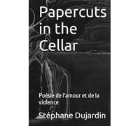 Papercuts in the Cellar: Poésie de l'amour et de la violence