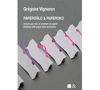 Paperoslo & Paperoko Reliures par clés et crochets en papier - Gregoire Vigneron - Esperluète Eds - broché - Monographie