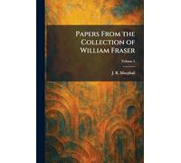 Papers From the Collection of William Fraser