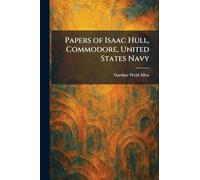 Papers of Isaac Hull, Commodore, United States Navy