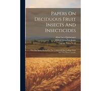Papers On Deciduous Fruit Insects And Insecticides: The One-Spray Method In The Control Of The Codling Moth And The Plum Curculio