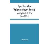 Papers Read Before The Lancaster County Historical Society March 2, 1917; History Herself, As Seen In Her Own Workshop; (Volume Xxi) No. 3