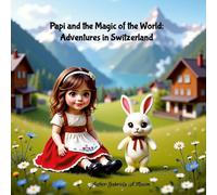 Papi and the Magic of the World: Adventures in Switzerland