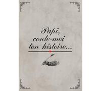 Papi, conte-moi ton histoire: Magnifique Cadeau pour Grand-Père. Collage Photos + Questions. Retracer la Vie des Grands-Parents pour Garder en Souvenirs leurs Précieuses Vies