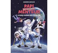 Papi est un super menteur - tome 05 : Le super premier pas sur la Lune