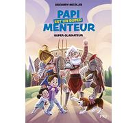 Papi est un super menteur - tome 06 Super gladiateur