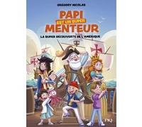 Papi est un super menteur - Tome 4 La super découverte de l'Amérique Grégory Nicolas (Auteur), Jérémy Parigi (Illustration)