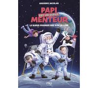 Papi est un super menteur - Tome 5 Le super premier pas sur la lune - Grégory Nicolas - Pocket Jeunesse - Poche - Roman cadet