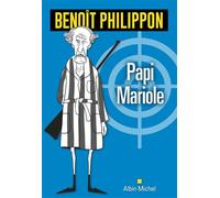 Papi Mariole - Benoît Philippon - Albin Michel - broché - Roman