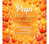 Papi Mon rayon de soleil Un livre rempli d’amour, rien que pour toi: Livre à compléter par l’enfant pour offrir un cadeau souvenir personnalisé à son papi