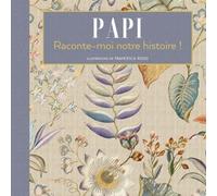 Papi Raconte-Moi Notre Histoire !