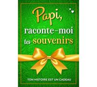 Papi, raconte-moi tes souvenirs: Ton histoire est un cadeau