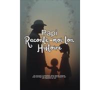 Papi, raconte-moi ton histoire: Un journal à compléter pour que chaque papi partage ses souvenirs, ses valeurs et les moments qui ont façonné sa vie