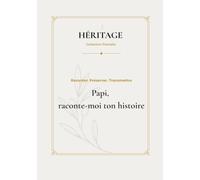 Papi, raconte moi ton histoire: Un livre de souvenirs à transmettre de génération en génération.
