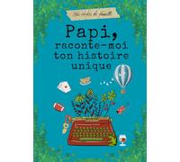 Papi, raconte-moi ton histoire unique: livre à remplir par Papi pour raconter ses mémoires, ses souvenirs et sa vie.