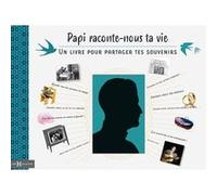Papi, raconte-nous ta vie - Un livre pour partager tes souvenirs Collectif (Auteur)