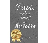 Papi, raconte nous ton histoire: journal de souvenirs