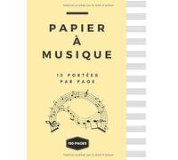 Papier à Musique - 13 Portées Par Page - 150 Pages: Cahier de Musique , Cahier de Partitions / Grand Format A4